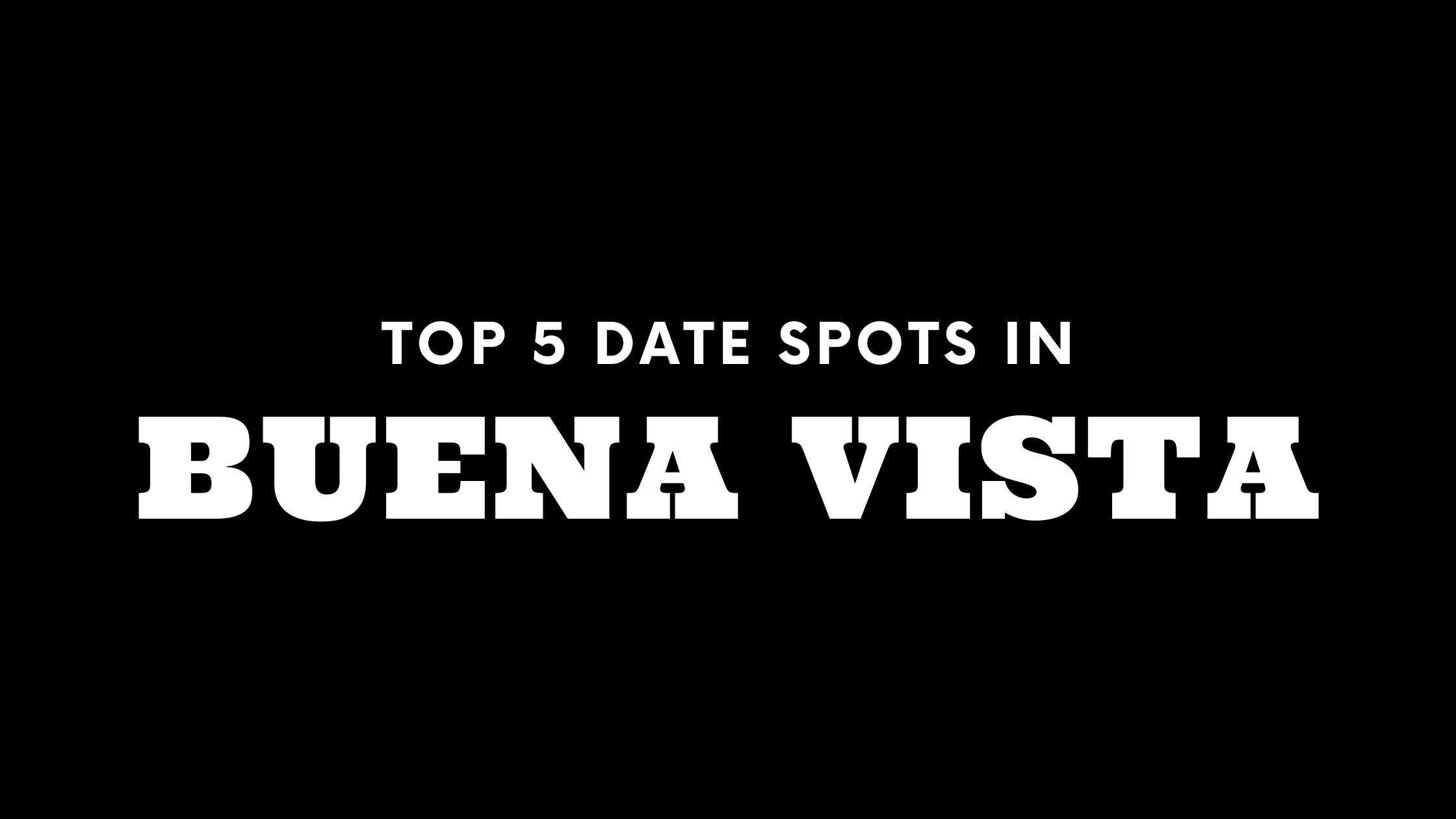 top-5-date-spots-in-buena-vista